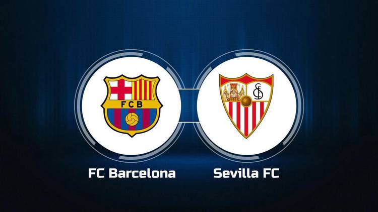 Watch FC Barcelona vs. Sevilla FC Online: Live Stream, Start Time