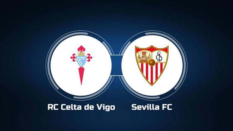 Watch RC Celta de Vigo vs. Sevilla FC Online: Live Stream, Start Time