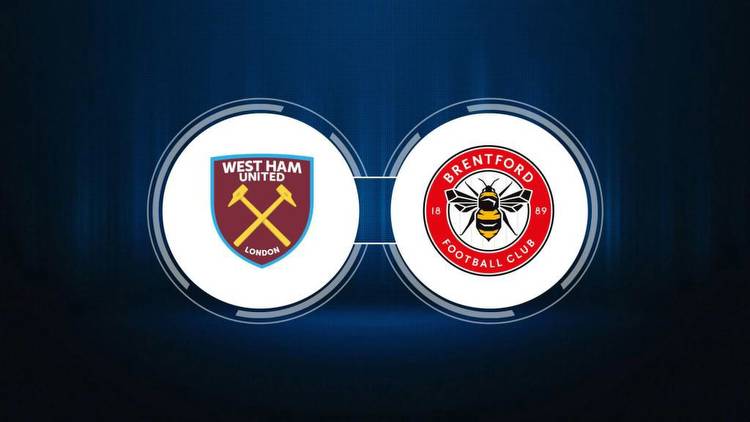 West Ham United vs. Brentford FC: Live Stream, TV Channel, Start Time