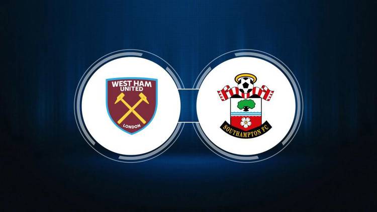 West Ham United vs. Southampton FC: Live Stream, TV Channel, Start Time