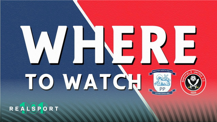 Where to Watch and Stream Preston vs Sheffield United: EFL Championship 2022/23