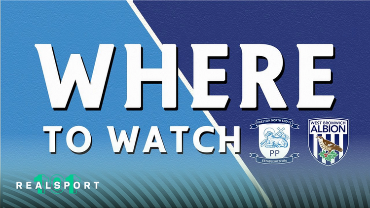 Where to Watch and Stream Preston vs West Brom: EFL Championship