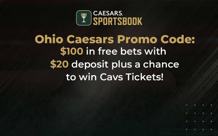 Win Cavs tickets + $ 100 free bets with Caesars Ohio Promo Code