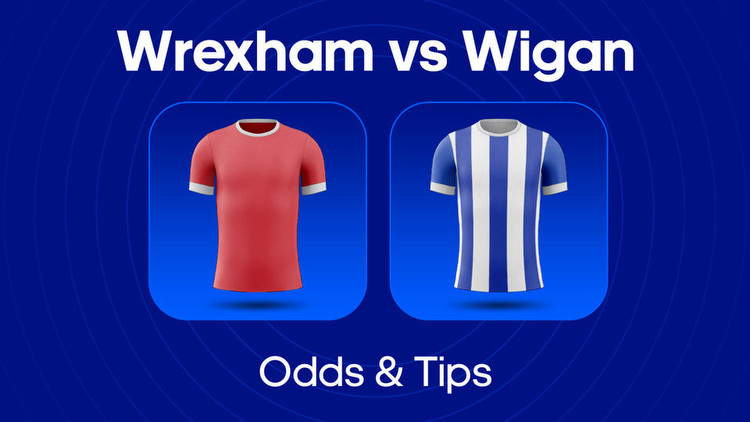 Wrexham vs. Wigan Odds, Predictions & Betting Tips