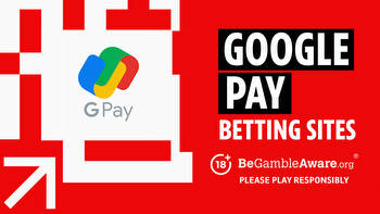 Best Google Pay betting sites in the UK: Top 10 sites for December 2022