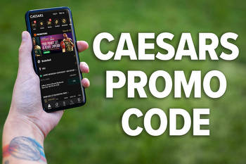 Caesars Sportsbook Promo Code Ends April, Begins May With Great Bonuses