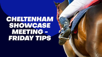 Cheltenham Friday Tips: Three to back as Showcase Meeting begins