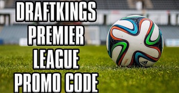 DraftKings Promo Code for Premier League Unlocks $1,050 in Free Bets