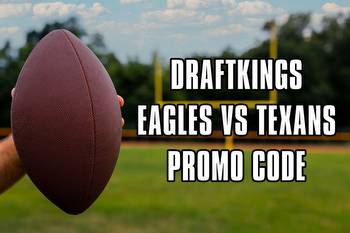 DraftKings promo code unlocks bet $5, win $200 bonus for Eagles-Texans