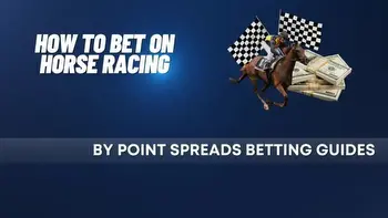 Point Spreads: How to Bet on Horse Racing Like a Pro.