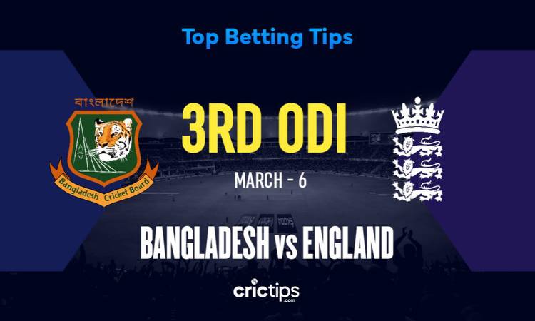 BAN vs ENG Betting Tips & Who Will Win The 3rd ODI Of Bangladesh vs England