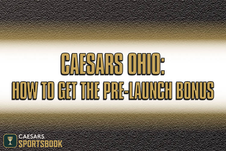 Caesars Ohio: How to Get the Promo Code for Pre-Launch Bonus