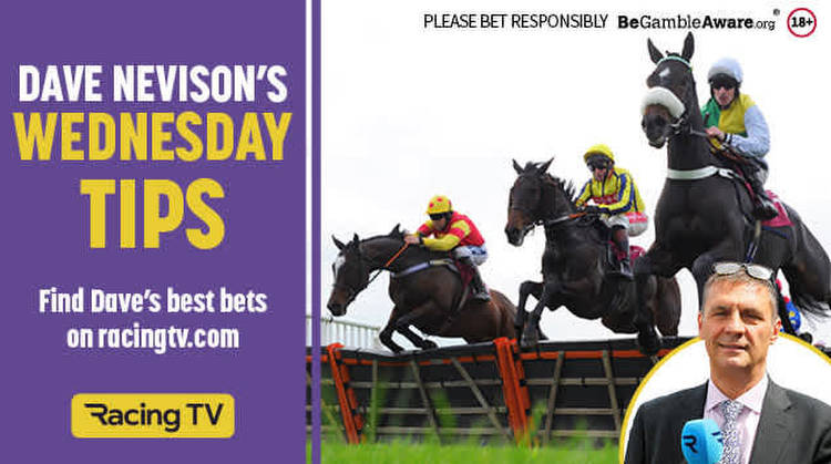 Dave Nevison's top tips for the action on Wednesday