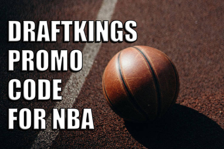 DraftKings promo code: $150 NBA bonus for Tuesday’s games
