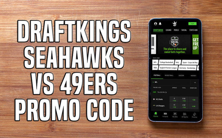 DraftKings Promo Code for Seahawks-49ers Delivers $200 Bonus Bets