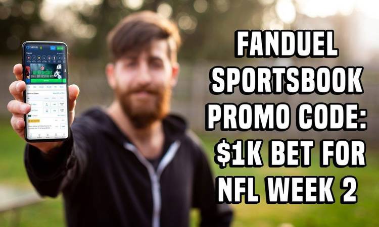 FanDuel Sportsbook Promo Code: $1K No-Sweat Bet for NFL Week 2