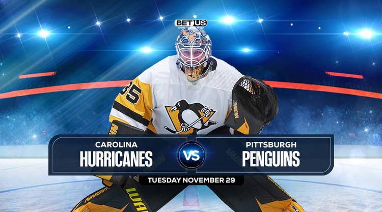 Hurricanes vs Penguins Prediction, Stream, Odds & Picks Nov 29