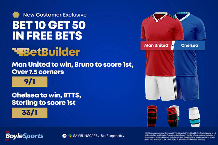 Man Utd vs Chelsea free bets: Get €50 welcome bonus with BoyleSports, plus Fernandes and Sterling price boosts
