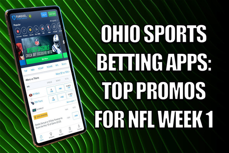 Ohio Sports Betting Apps: Top Promos, Bonuses for NFL Week 1