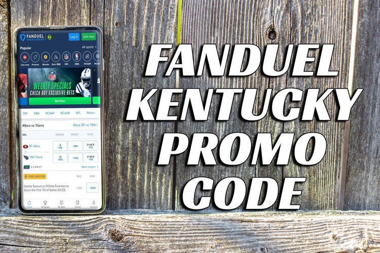 The FanDuel Kentucky promo code offers up two great offers