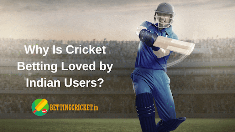 Why Is Cricket Betting Loved by Indian Users?